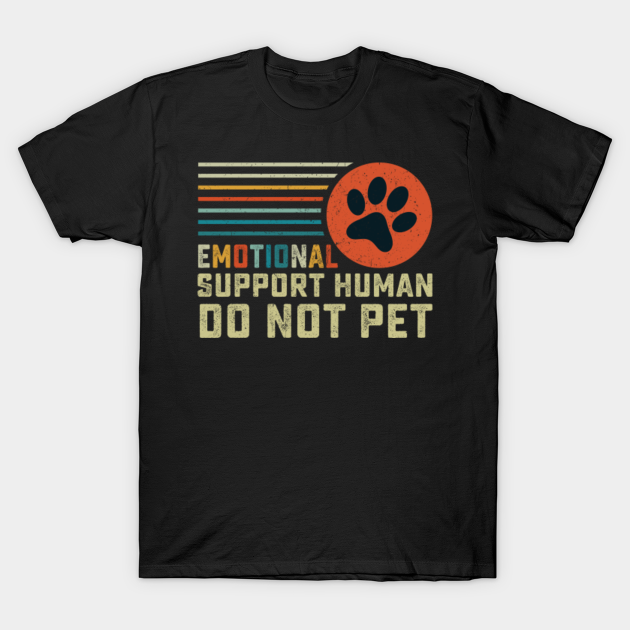 Emotional Support Human Do Not Pet Emotional Support Human Do Not Pet